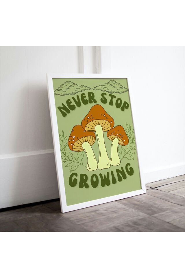 Çok Renkli - Never Stop Growing Mantar Dekorasyon Yüksek Kaliteli Çerçevesiz Duvar Tablosu Poster
